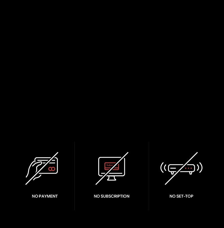 Das Symbol einer Hand, die eine Kreditkarte hält, ist durchgestrichen. Darunter steht der Text „Keine Kosten“. Das Symbol eines Abos auf einem Fernseher ist durchgestrichen. Darunter steht der Text „Kein Abonnement“.  Das Symbol einer Set-Top-Box ist durchgestrichen. Darunter steht der Text „Keine Set-Top-Box“.