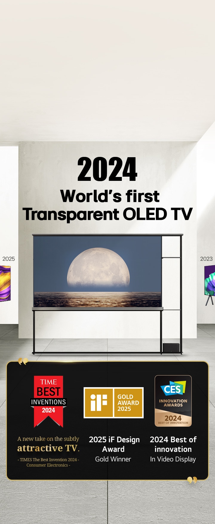 LG TV. O título diz: A primeira OLED TV transparente do mundo em 2024. Citações de prêmios ao lado da TV LG Signature OLED TV. Eleita uma das Melhores Invenções de 2024 pela TIME: uma nova abordagem para a TV sutilmente atraente. Vencedora do Prêmio de Ouro no iF Design Award 2025. Prêmio de Melhor Inovação de 2024 em Telas de Vídeo – CES Innovation Awards.