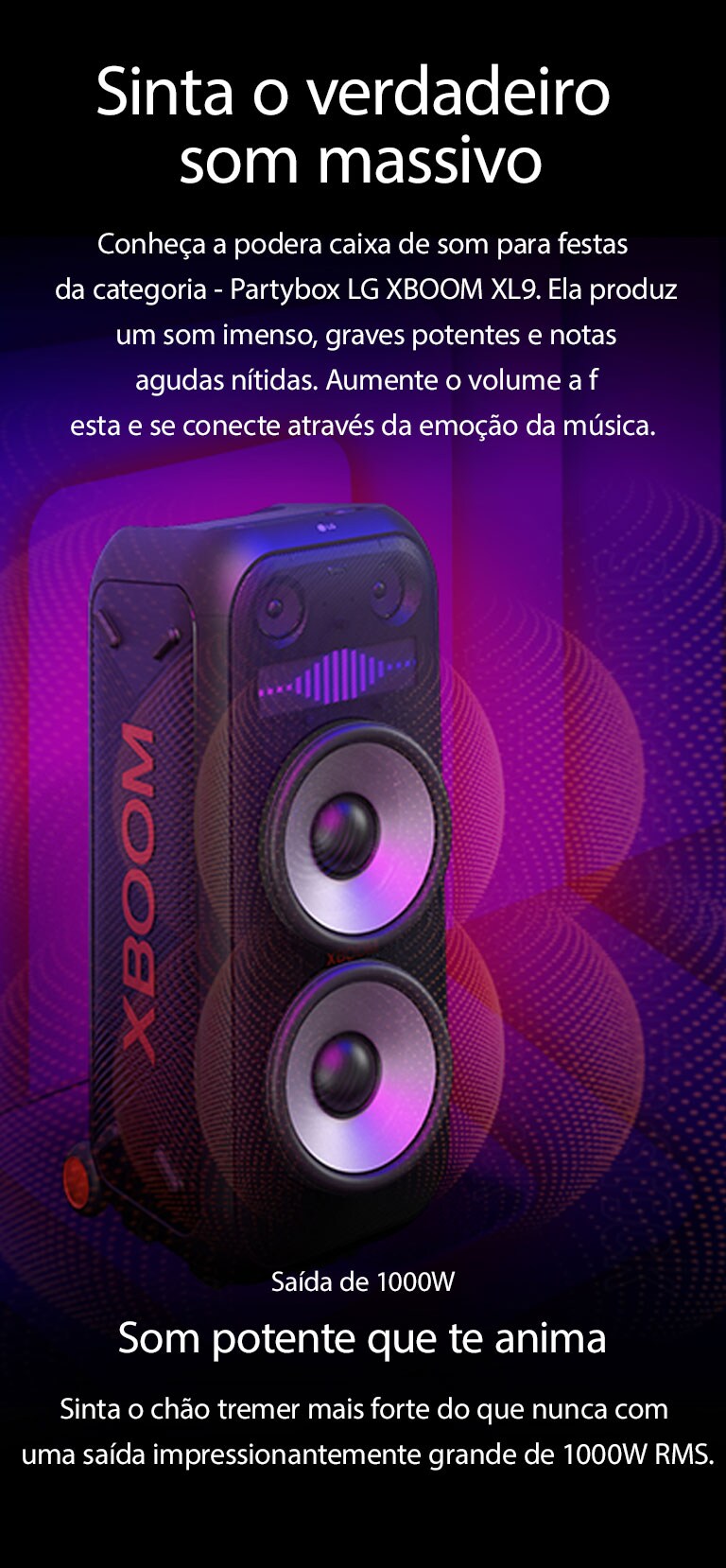 LG XBOOM XL9T se coloca en el espacio infinito. En la pared se ilustran gráficos sonoros cuadrados. En el centro del altavoz se encuentran unos woofers gigantes de 8 pulgadas ampliados para enfatizar su enorme sonido de 1000W. Las ondas sonoras salen del woofer.
