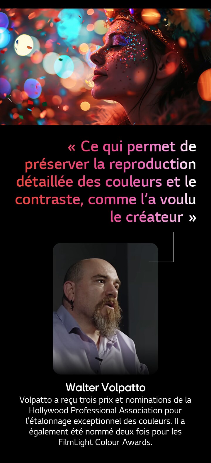 Sujet humain sur un fond coloré avec bokeh. Une citation de Walter Valpatto, éminent directeur de la photographie, est mise en exergue lorsqu’il parle de AI Director Processing, qui permet de préserver la reproduction détaillée des couleurs et des contrastes, comme l’a voulu le créateur.