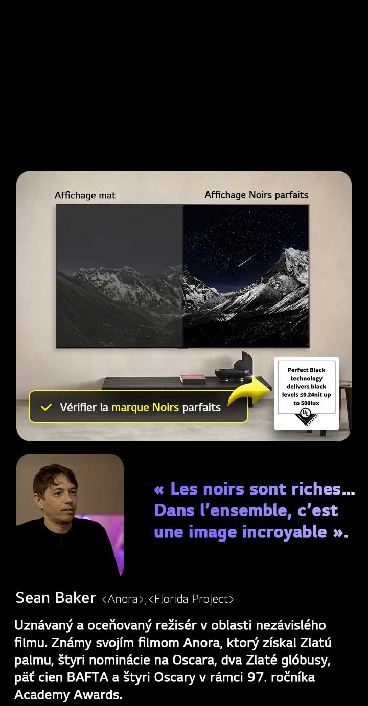 LG OLED TV fixé au mur. L’écran affiche une chaîne de montagnes sur fond de ciel étoilé. L’écran est coupé en deux. D’un côté, l’écran est étiqueté Noirs non parfaits, les couleurs sont ternes et grises, les étoiles à peine visibles. À l’autre extrémité de l’écran, étiqueté Noirs parfaits, les noirs sont profonds et sombres, les étoiles sont lumineuses et blanches, ce qui donne une image très agréable avec un contraste élevé.