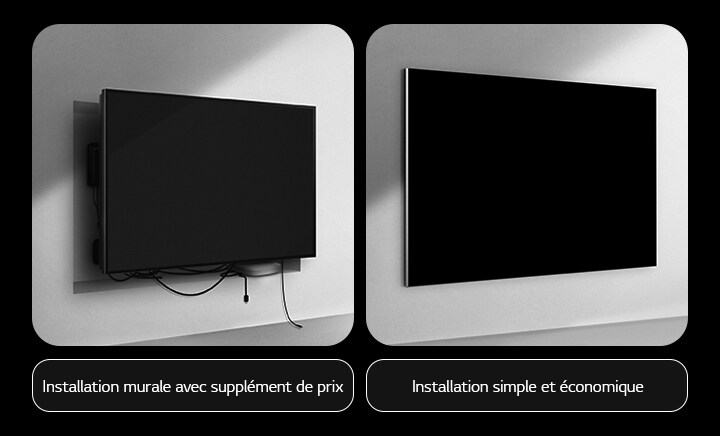 Comparaison côte à côte d’un téléviseur câblé et d’un téléviseur LG sans fil en ce qui concerne l’installation. En ce qui concerne les téléviseurs câblés, une construction supplémentaire semble nécessaire pour tenter de dissimuler tous les autres appareils derrière le téléviseur. L’installation désordonnée et les fils sont encore visibles à travers les interstices. L’étiquette indique : Installation murale avec supplément de prix Du côté de LG True Wireless, le téléviseur est fixé proprement au mur. Aucun fil ou appareil n’est visible. L’étiquette indique : l’installation est simple et sans frais.