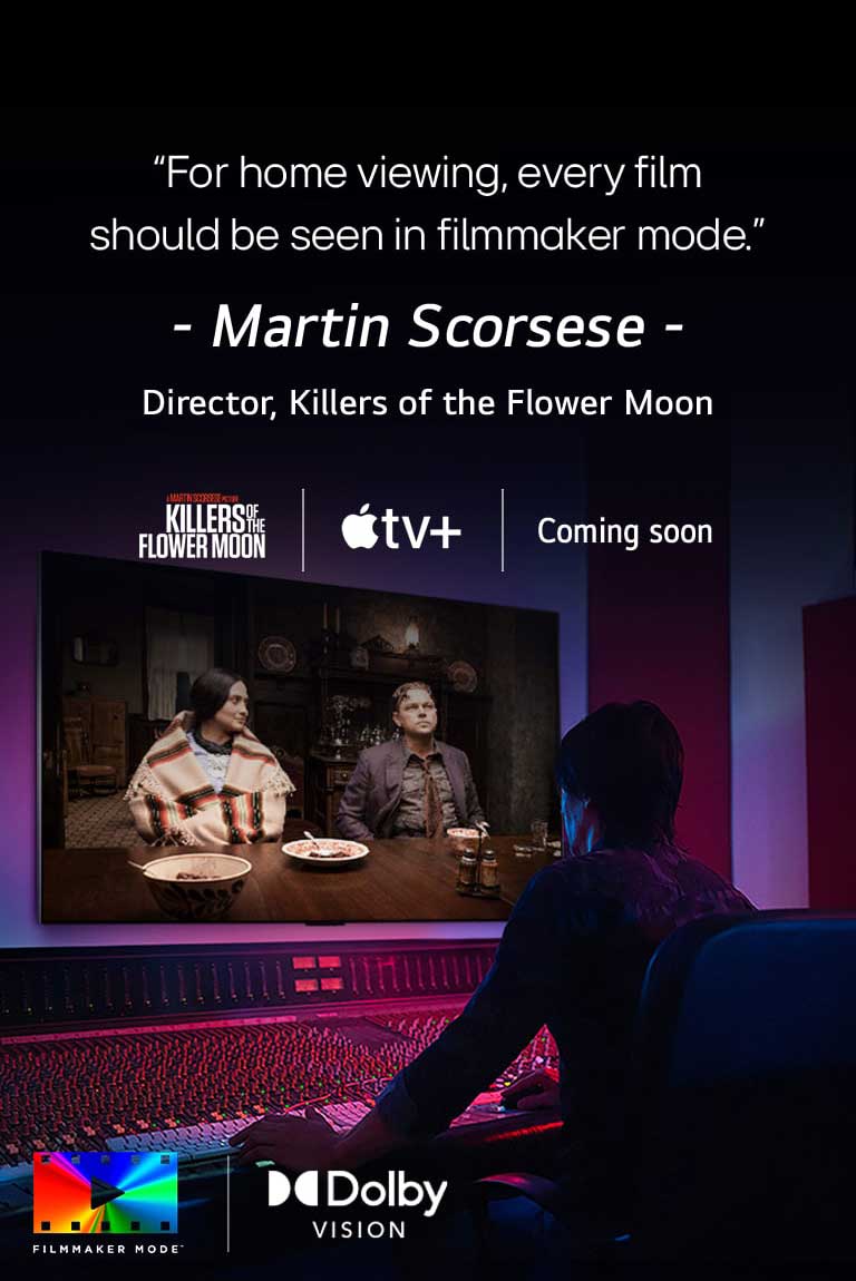 Ein Regisseur vor einem Bedienfeld, während er den Film „Killers of the Flower Moon“ auf einem LG OLED TV bearbeitet. Ein Zitat von Martin Scorsese: „Zuhause sollte jeder Film im Filmmaker Mode gesehen werden“, Bildüberlagerung mit dem „Killers of the Flower Moon“-Logo, dem Apple TV+-Logo und einem „Demnächst“-Logo.  Dolby Vision (Logo) FILMMAKER MODE™-Logo