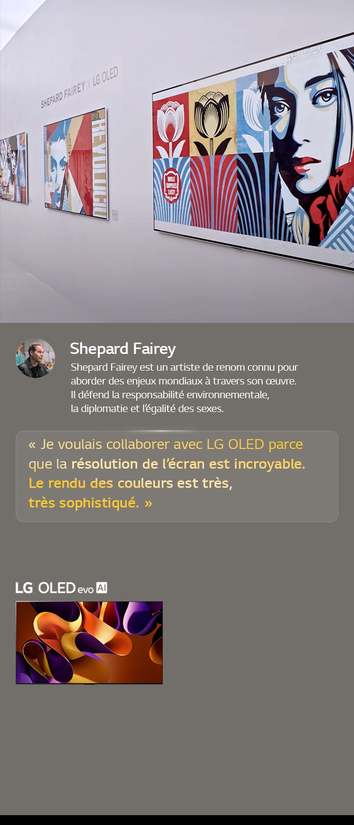 L’exposition Shepard Fairey x LG OLED est présentée. Des descriptions de Frieze Los Angeles 2024 et de l’artiste sont visibles. La LG OLED evo AI est également visible. La citation de Shepard Fairey est mise en évidence : je voulais collaborer avec LG OLED car la résolution de l’écran est incroyable. Le rendu des couleurs est très, très sophistiqué. 