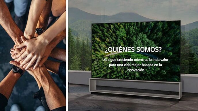 Varias personas uniendo sus manos a la izquierda. A la derecha, un televisor se encuentra sobre un fondo de bosque. El texto dice &quot;¿Quienes somos? LG Electronics continúa creciendo mientras brinda valor para una vida mejor basada en la innovación&quot;.