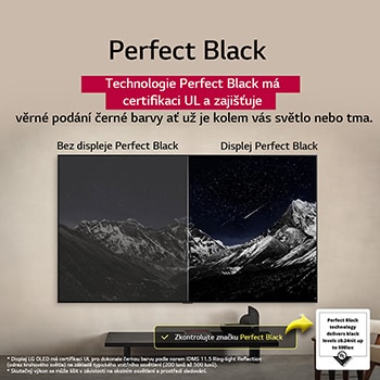 Obývací pokoj s televizorem LG OLED TV připevněným na stěně. Na televizoru je vidět horský masiv na pozadí temné večerní oblohy plné hvězd. Scéna rozdělená na dvě části demonstruje, jak technologie Perfect Black zajišťuje věrné podání černé barvy, ať už je kolem vás světlo nebo tma. Na jedné straně scény je zobrazena matnější, šedivější verze krajiny s označením Non Perfect Black. Na druhé straně je obraz příjemnější a má větší dynamický rozsah černé a bílé. Nese označení Perfect Black. Viditelná je také certifikace loga, technologie Perfect Black zajišťuje úroveň černé barvy nižší nebo rovnou 0,24 nit až do 500 luxů. Po straně je textová bublina s nápisem Podívejte se na značku certifikace Perfect Black.