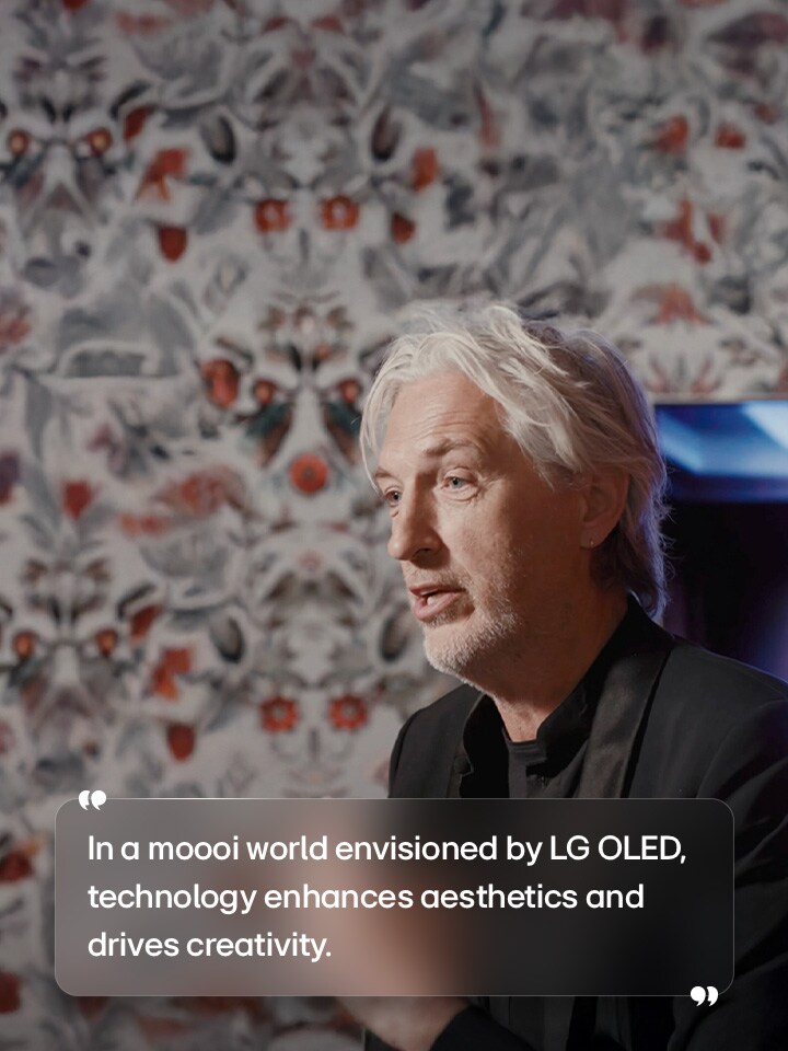 Interview of Marcel Wanders with text that reads “In a moooi world envisioned by LG OLED, technology enhances aesthetics and drives creativity.”	