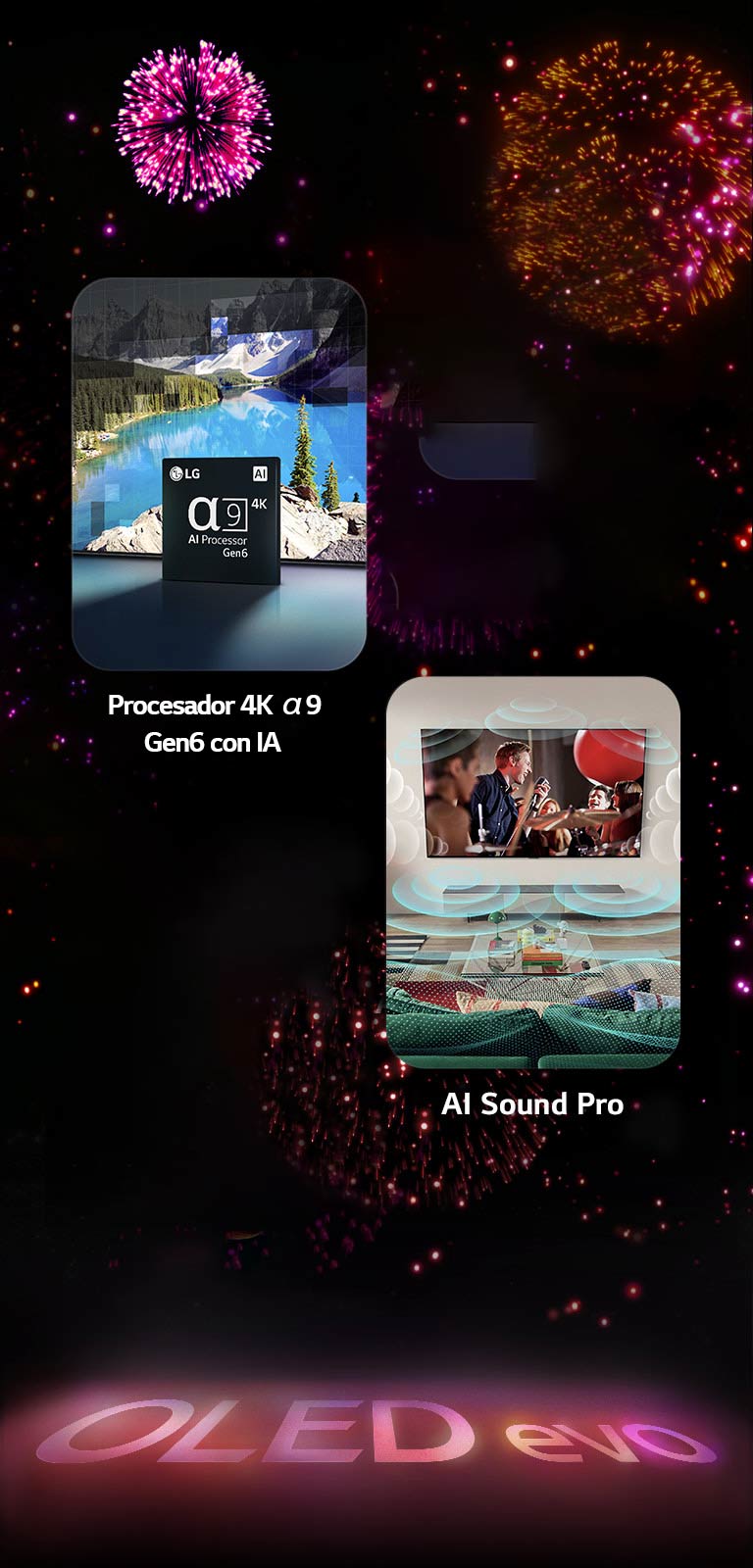 La imagen presenta las características clave del LG OLED evo C3 sobre un fondo negro con una pantalla de fuegos artificiales de color rosa y morado. El reflejo rosa de la pantalla de fuegos artificiales en el suelo muestra las palabras «OLED evo». Dentro de la imagen, se visualiza una representación del Procesador Inteligente α9 4K Gen6 con el chip de pie ante la imagen de una escena lacustre que está siendo remasterizada con la tecnología de procesamiento. Una imagen que presenta cómo Brightness Booster Max hace que las plumas de un pájaro sean más brillantes. Una imagen que presenta cómo la barra de sonido SC9 muestra el LG OLED evo C3 y la barra de sonido SC9 montados a ras de pared con un concierto de música reproduciéndose en el televisor. Una imagen que presenta cómo AI Sound Pro muestra un programa de rock en el televisor con burbujas de música que representan las ondas sonoras que llenan el salón.