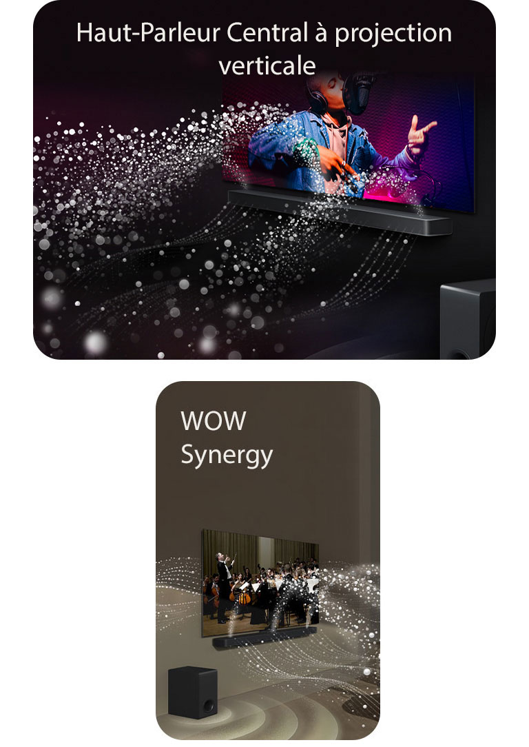 La barre de son LG et la LG TV dans une pièce sombre diffusant un concert. Des gouttelettes blanches représentant des ondes sonores sont projetées vers le haut et vers l'avant depuis la barre de son, alors que le caisson de basse crée un effet sonore partant du bas.  La Barre de son LG et la LG TV dans un salon diffusant la musique d’un orchestre. Barre de son, téléviseur et caisson de basse actifs.  La Barre de son LG surmontée de trois écrans TV différents. Le premier diffuse un film, le deuxième un concert et le dernier diffuse un journal télévisé. Sous la barre de son, trois icônes indiquent chaque genre.