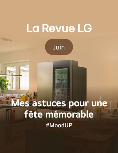 Mes astuces pour une fête mémorable avec réfrigérateur LG MoodUP