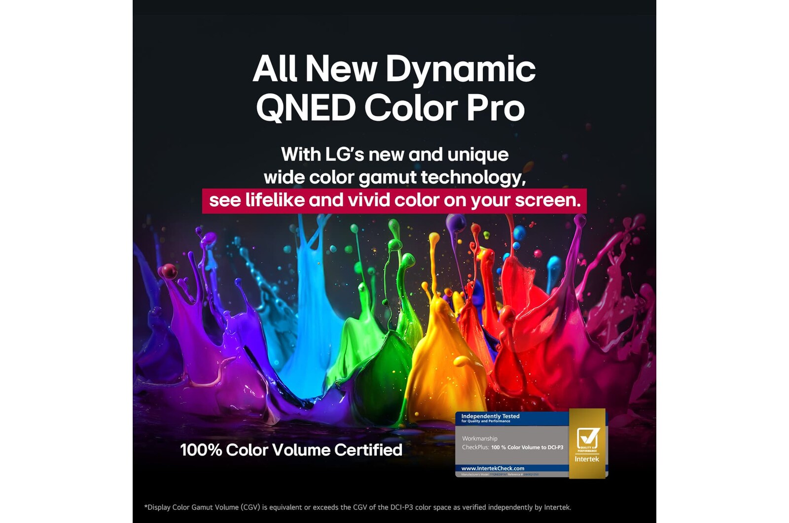 Splashes of paint burst from the floor up in diverse colors. Intertrek certification that shows independent testing placed below the image. The title talks about LG's new and unique wide color gamut technology that allows you to see vivid color on your screen.