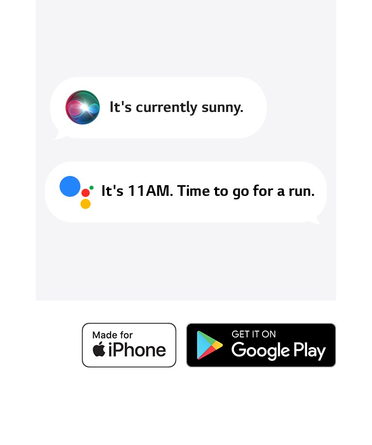 LG TONE-TF7Q Two speech bubbles. One shows Siri saying "It's currently sunny." The other shows Google Assistant saying "It's 11AM. Time to go for a run." Made for iPhone and Get it on Google Play icons are seen in the lower left corner.