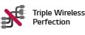 Triple Wireless Perfection