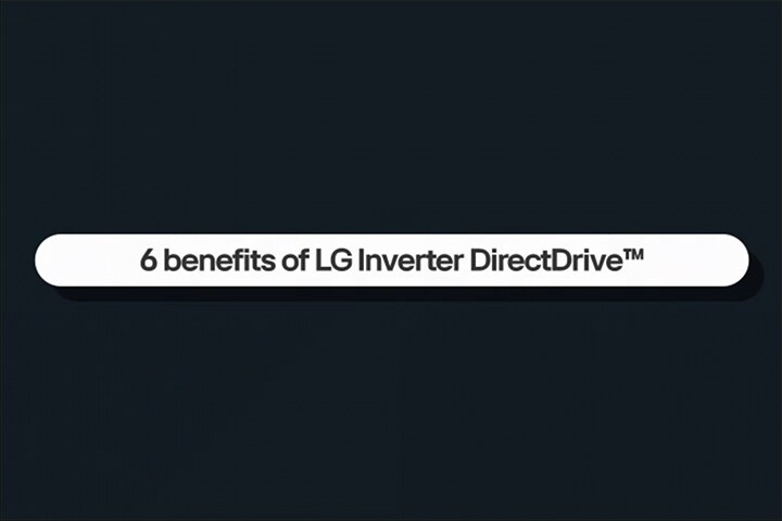 Un video che spiega i sei vantaggi dell’Inverter DirectDrive LG.