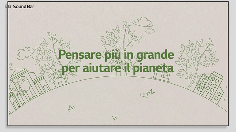 Disegno verde di case e alberi e testo &quot;Thinking Bigger To Help the Planet&quot; (Pensare più in grande per aiutare il pianeta) in verde sopra il disegno. Clicca per guardare il video