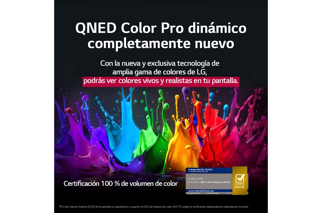 Salpicaduras de pintura de diversos colores irrumpen desde el suelo hacia arriba. Certificación de Intertrek para 100% de volumen de color para DCI-P3. El título habla de la nueva y exclusiva tecnología de amplia gama de colores de LG, que permite ver colores vivos en la pantalla.
