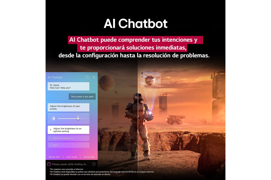 Pantalla de una LG TV que reproduce contenido de ciencia ficción. En la pantalla, se muestra la interfaz de AI Chatbot. El usuario envió un mensaje al chatbot en el que dijo que la pantalla está demasiado oscura. El chatbot ofreció soluciones a la solicitud. Esta escena también está dividida por la mitad. Un lado está más oscuro y el otro más brillante; esto muestra cómo AI Chatbot solucionó automáticamente el problema del usuario. El texto explica que AI Chatbot puede entender la intención del usuario y proporcionar soluciones de problemas.