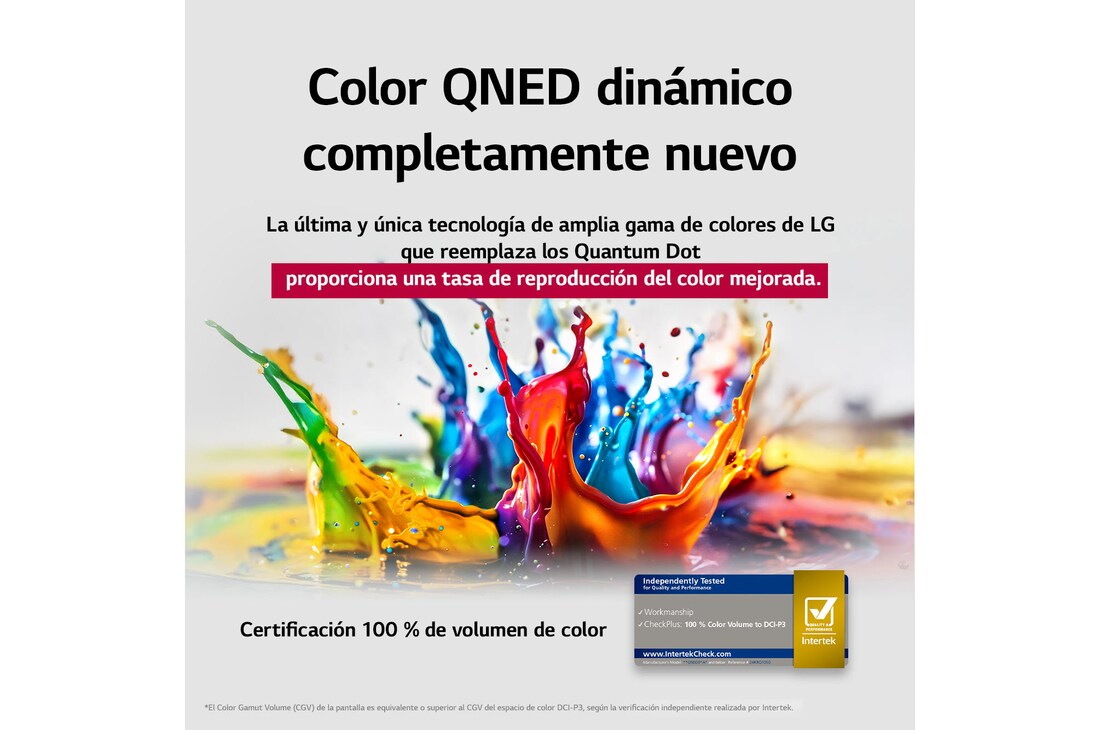 Salpicaduras de pintura de diversos colores irrumpen desde el suelo hacia arriba. Certificación de Intertrek para 100% de volumen de color para DCI-P3. El título habla de la nueva y exclusiva tecnología de amplia gama de colores de LG, que permite ver colores vivos en la pantalla.