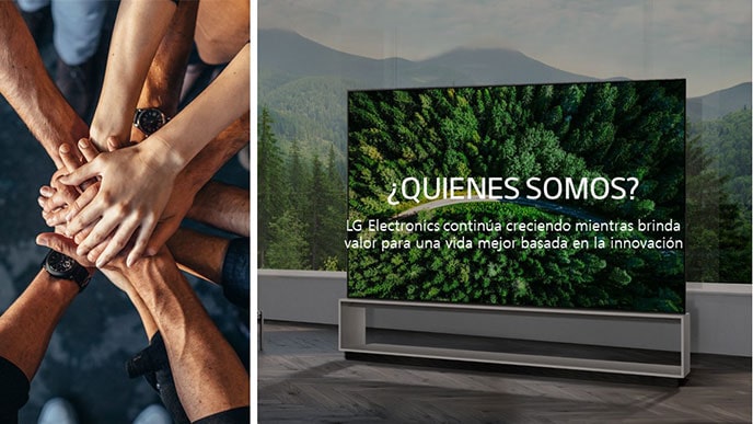 Varias personas uniendo sus manos a la izquierda. A la derecha, un televisor se encuentra sobre un fondo de bosque. El texto dice &quot;¿Quienes somos? LG Electronics continúa creciendo mientras brinda valor para una vida mejor basada en la innovación&quot;.