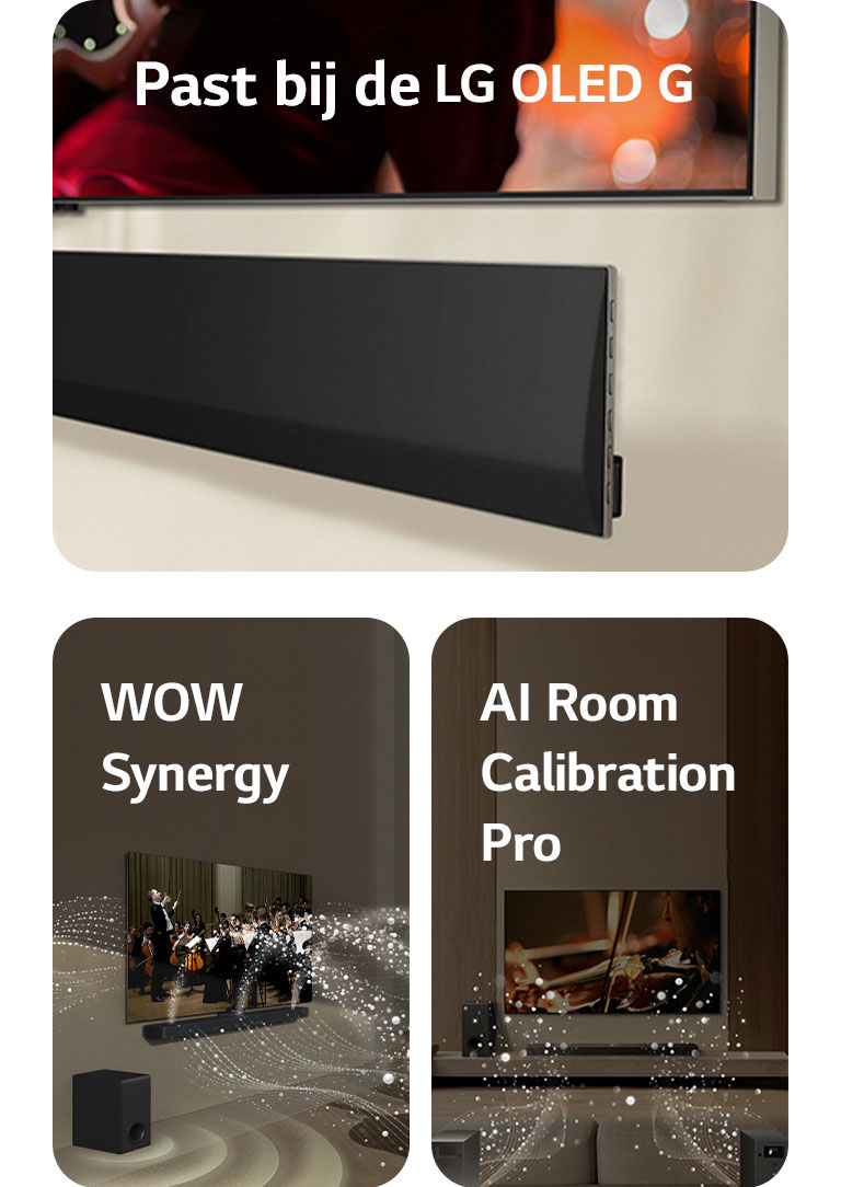 Weergave van een LG TV en LG Soundbar vanaf de onderkant, gemonteerd tegen de muur.   LG Soundbar en LG TV in een huiskamer met een operaoptreden in beeld. Witte golven van druppels die geluidsgolven voorstellen, schieten omhoog en naar de soundbar. Ze worden door de tv uitgestoten en de subwoofer maakt een geluidseffect vanaf onderen.  LG Soundbar, LG TV, achterluidsprekers en een subwoofer staan in een huiskamer. Een raster verschijnt in de kamer, alsof de ruimte wordt gescand. De voorkant van de achterluidsprekers stoten witte geluidsgolven uit, gemaakt van druppels.