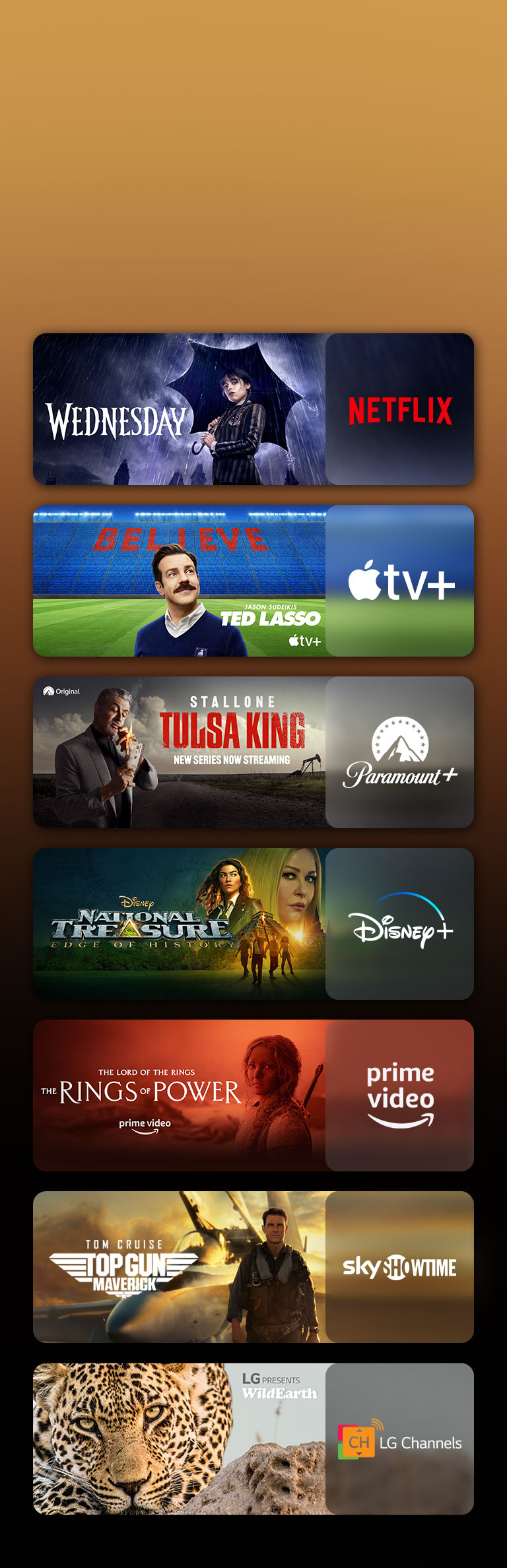 Hay logotipos de plataformas de servicios de transmisión y metrajes coincidentes justo al lado de cada logotipo. Hay imágenes de Merlina de Netflix, TED LASSO de Apple TV, Tulsa King de Paramount+,Tesoro Nacional de Disney Plus, Los Anillos del Poder de PRIME VIDEO, TOP GUN de Sky Showtime y leopardo de LG CHANNELS.