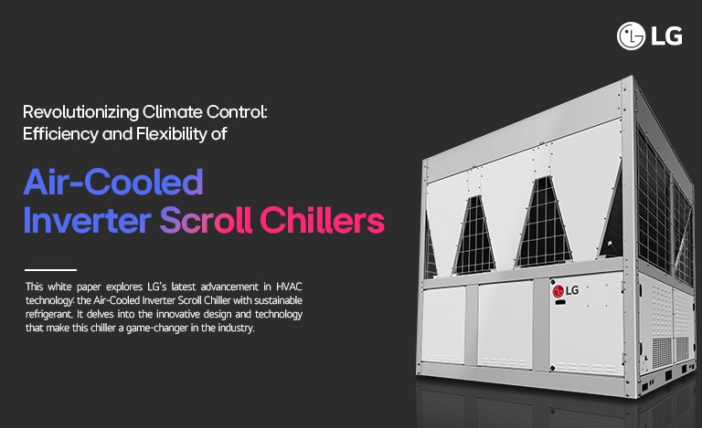 مبرد LG Air-Cooled Inverter Scroll Chiller مع نص يُبرز على كفاءته ومرونته وتصميمه المبتكر في تكنولوجيا HVAC.