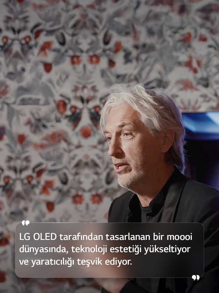 Marcel Wanders’ın röportajından metin: “LG OLED tarafından tasarlanan bir moooi dünyasında, teknoloji estetiği yükseltiyor ve yaratıcılığı teşvik ediyor.”