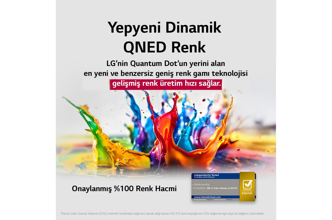 Çeşitli renklerde boya sıçramaları yerden yukarı doğru fırlayarak patlıyor. DCI-P3 için %100 Renk Hacmi Intertek sertifikası. Başlık, LG’nin yeni ve eşsiz geniş renk gamı teknolojisinin ekranınızdaki renkleri capcanlı hale getirdiğini ifade ediyor.