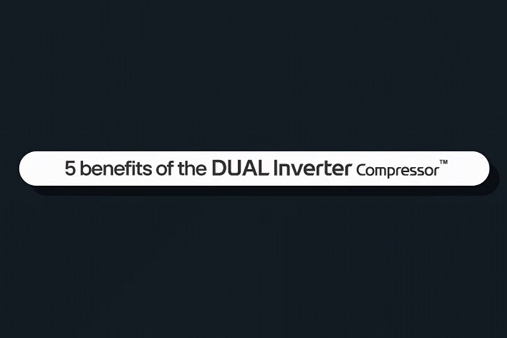 It is a video containing five benefits of the dual inverter compressor.