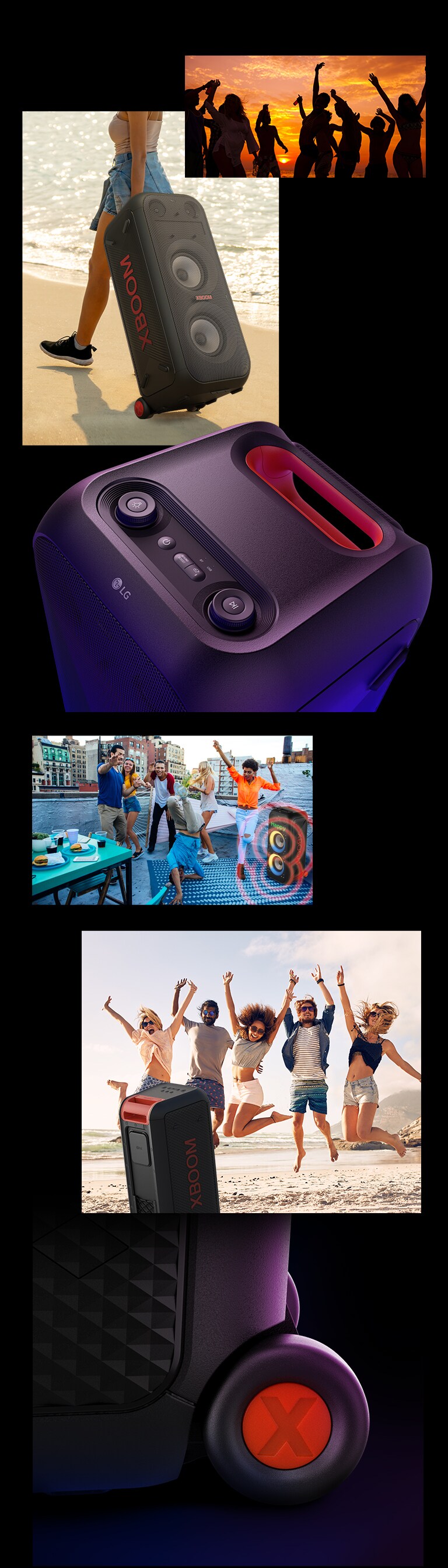 LG XBOOM XL9T’nin temsili görüntüleri. Üst açıdan insan silüetleri. Teleskopik tutma yeri ve tekerlekler sayesinde hoparlörü kolayca taşıyan bir kadın. Hoparlörün ve teleskopik tutma yerinin üstten görünümü. İnsanlar bir çatı katı partisinin keyfini sürüyor. Arkada ses grafikleriyle birlikte gösterilen iki LG XBOOM XL9T yer alıyor. Hoparlörün arkadan görünümü. Plajda zıplayan insanlar gösteriliyor. Tekerleğin yakından görünümü.