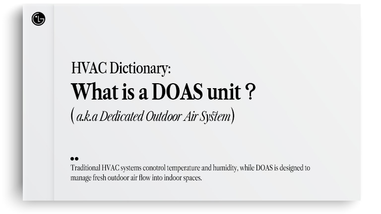 HVAC Dictionary: What is a DOAS Unit? Dedicated Outdoor Air System for managing fresh outdoor air in indoor spaces.	