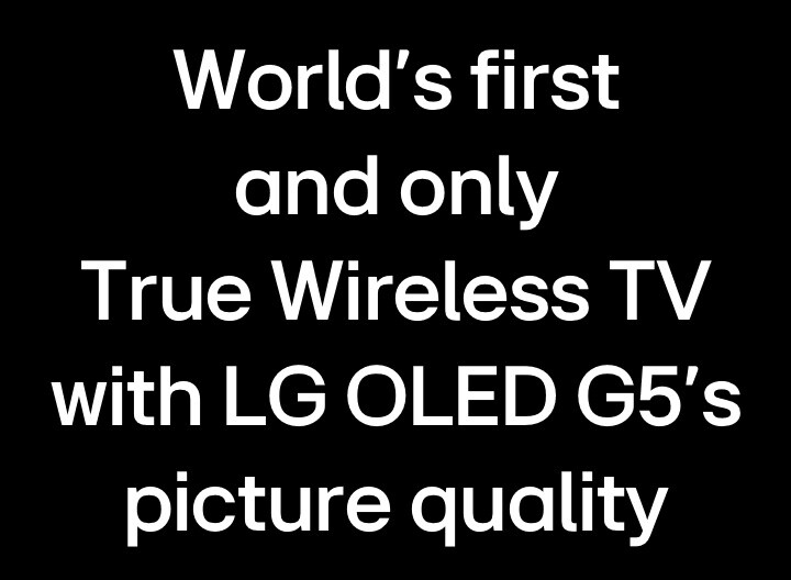 Title reads, World’s first and only True Wireless TV with LG OLED G5’s picture quality.
