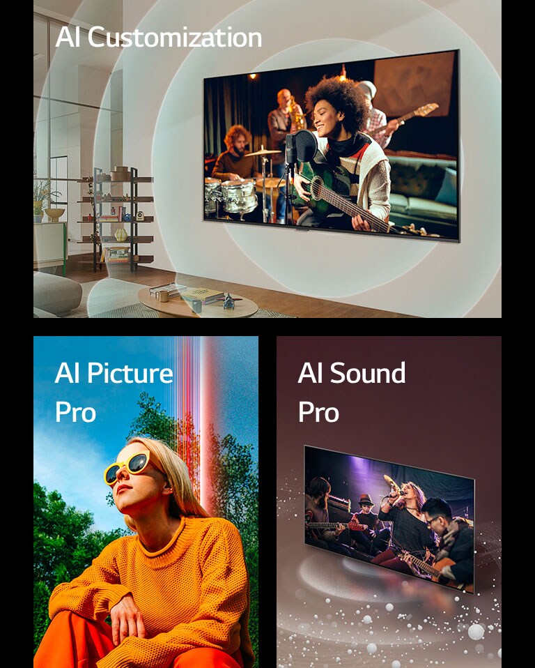 TV LG gắn trên tường trong phòng khách với người chơi guitar trên màn hình, dưới dạng đồ họa hình tròn đồng tâm tượng trưng cho sóng âm thanh và dòng chữ "AI Customization" phía trên bên trái. Một người phụ nữ đang cúi mình bên ngoài vào một ngày nắng đẹp trước những hàng cây và bầu trời trong xanh, dòng chữ "AI Picture Pro" trên cùng bên trái. TV LG với bong bóng âm thanh và sóng phát ra từ màn hình và lấp đầy không gian, cùng dòng chữ "AI Sound Pro" phía trên bên trái.